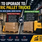 When To Upgrade To Electric Pallet Trucks
